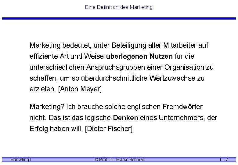 Eine Definition des Marketing bedeutet, unter Beteiligung aller Mitarbeiter auf effiziente Art und Weise