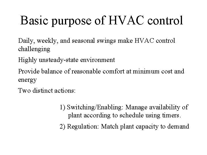 Basic purpose of HVAC control Daily, weekly, and seasonal swings make HVAC control challenging Basic purpose of HVAC control Daily, weekly, and seasonal swings make HVAC control challenging