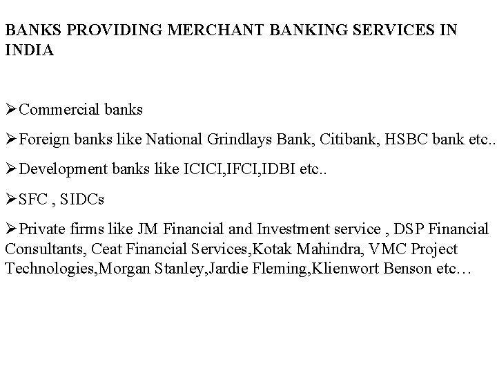 BANKS PROVIDING MERCHANT BANKING SERVICES IN INDIA ØCommercial banks ØForeign banks like National Grindlays