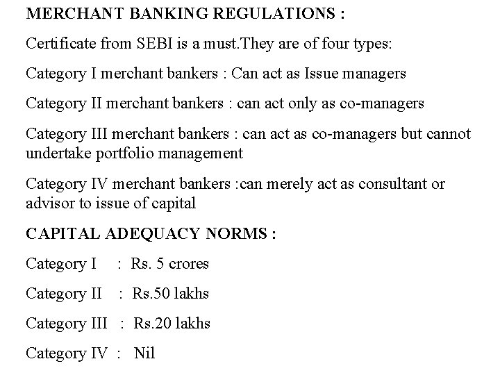 MERCHANT BANKING REGULATIONS : Certificate from SEBI is a must. They are of four