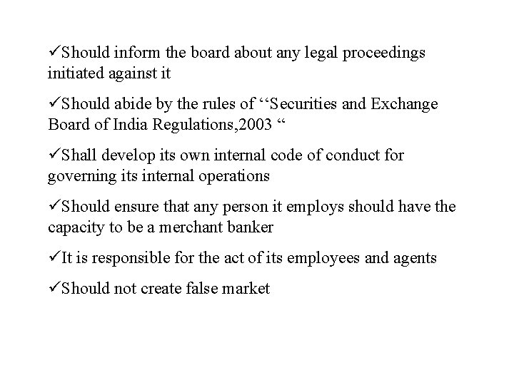 üShould inform the board about any legal proceedings initiated against it üShould abide by