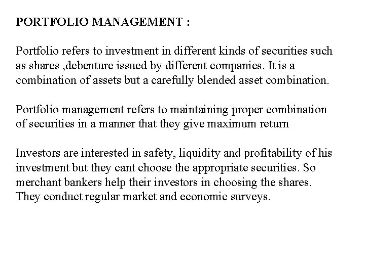 PORTFOLIO MANAGEMENT : Portfolio refers to investment in different kinds of securities such as