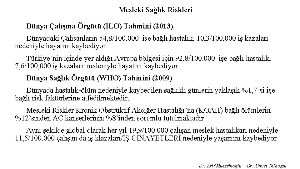 Mesleki Sağlık Riskleri Dünya Çalışma Örgütü (ILO) Tahmini (2013) Dünyadaki Çalışanların 54, 8/100. 000