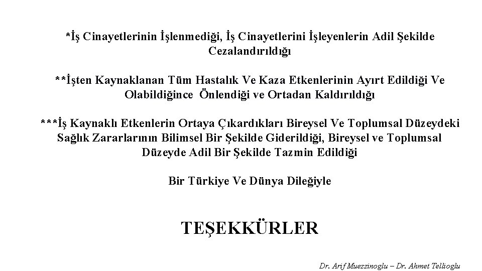 *İş Cinayetlerinin İşlenmediği, İş Cinayetlerini İşleyenlerin Adil Şekilde Cezalandırıldığı **İşten Kaynaklanan Tüm Hastalık Ve