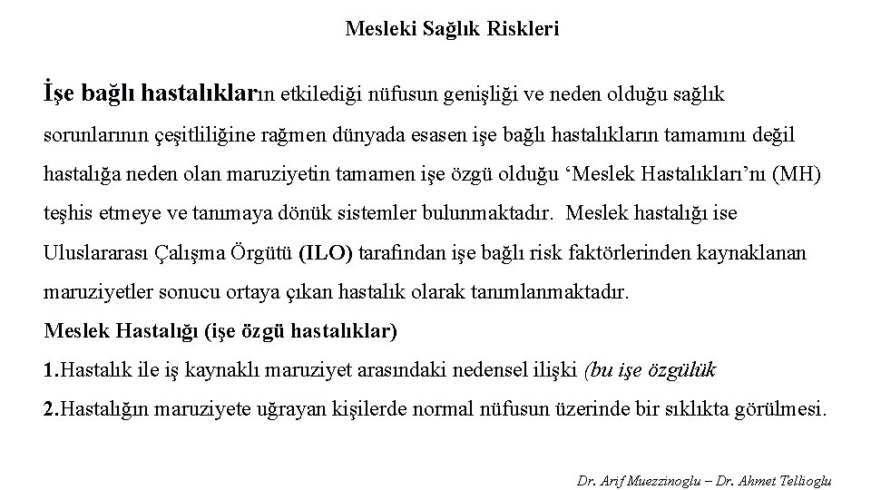 Mesleki Sağlık Riskleri İşe bağlı hastalıkların etkilediği nüfusun genişliği ve neden olduğu sağlık sorunlarının