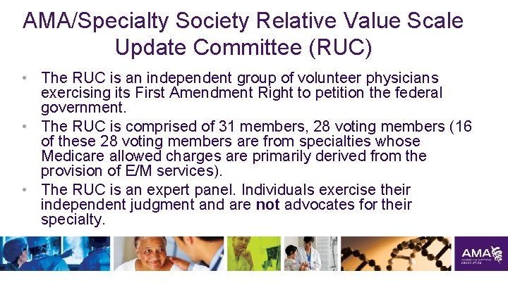 AMA/Specialty Society Relative Value Scale Update Committee (RUC) • The RUC is an independent
