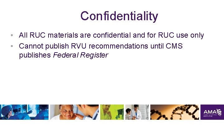 Confidentiality • All RUC materials are confidential and for RUC use only • Cannot