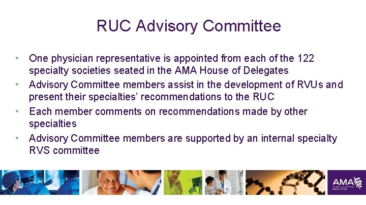 RUC Advisory Committee • One physician representative is appointed from each of the 122