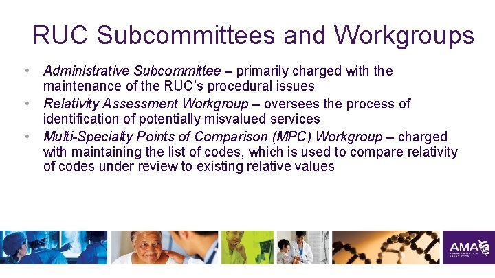 RUC Subcommittees and Workgroups • Administrative Subcommittee – primarily charged with the maintenance of