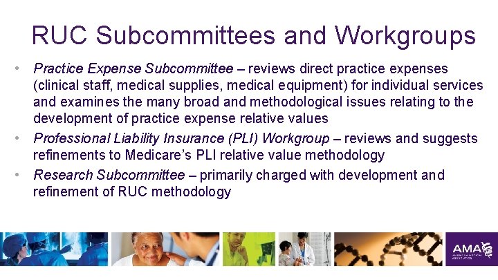 RUC Subcommittees and Workgroups • Practice Expense Subcommittee – reviews direct practice expenses (clinical