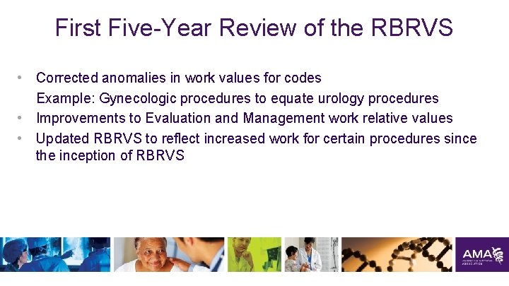 First Five-Year Review of the RBRVS • Corrected anomalies in work values for codes