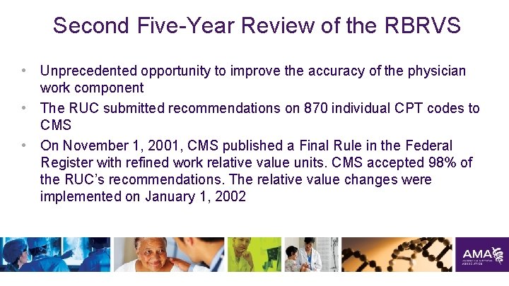 Second Five-Year Review of the RBRVS • Unprecedented opportunity to improve the accuracy of