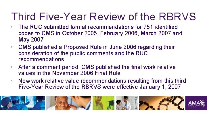 Third Five-Year Review of the RBRVS • The RUC submitted formal recommendations for 751