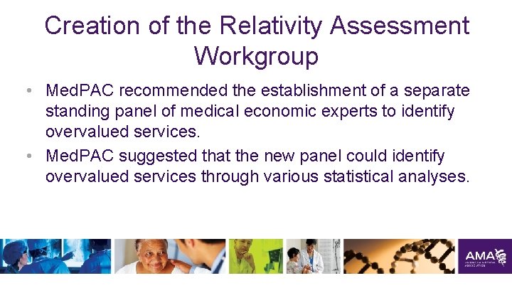Creation of the Relativity Assessment Workgroup • Med. PAC recommended the establishment of a