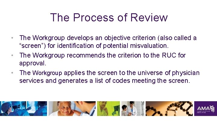 The Process of Review • The Workgroup develops an objective criterion (also called a