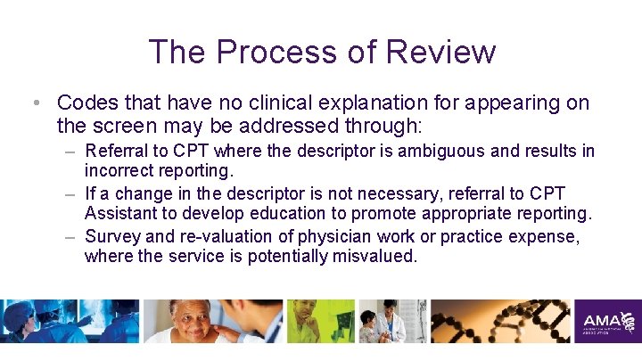 The Process of Review • Codes that have no clinical explanation for appearing on