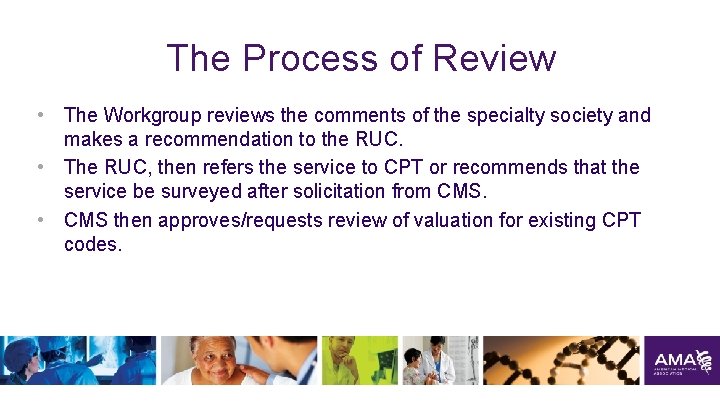 The Process of Review • The Workgroup reviews the comments of the specialty society