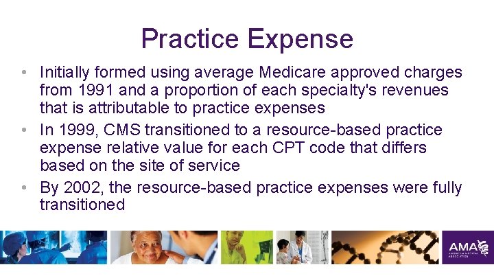 Practice Expense • Initially formed using average Medicare approved charges from 1991 and a