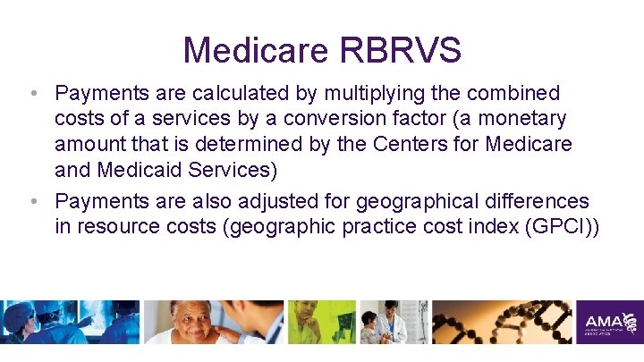 Medicare RBRVS • Payments are calculated by multiplying the combined costs of a services