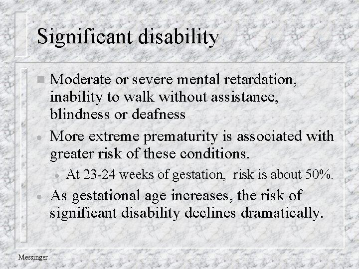 Significant disability n · Moderate or severe mental retardation, inability to walk without assistance,