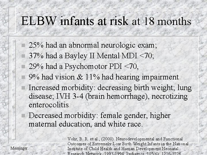 ELBW infants at risk at 18 months n n n 25% had an abnormal