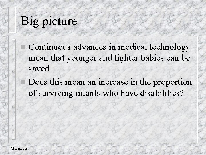Big picture Continuous advances in medical technology mean that younger and lighter babies can
