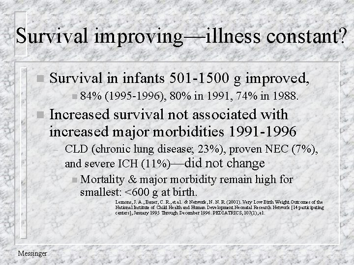 Survival improving—illness constant? n Survival in infants 501 -1500 g improved, n 84% (1995