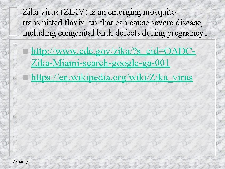 Zika virus (ZIKV) is an emerging mosquitotransmitted flavivirus that can cause severe disease, including