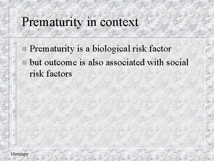 Prematurity in context Prematurity is a biological risk factor n but outcome is also