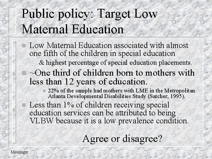Public policy: Target Low Maternal Education n Low Maternal Education associated with almost one