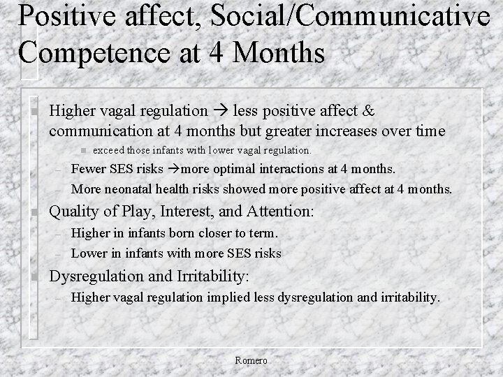 Positive affect, Social/Communicative Competence at 4 Months n Higher vagal regulation less positive affect