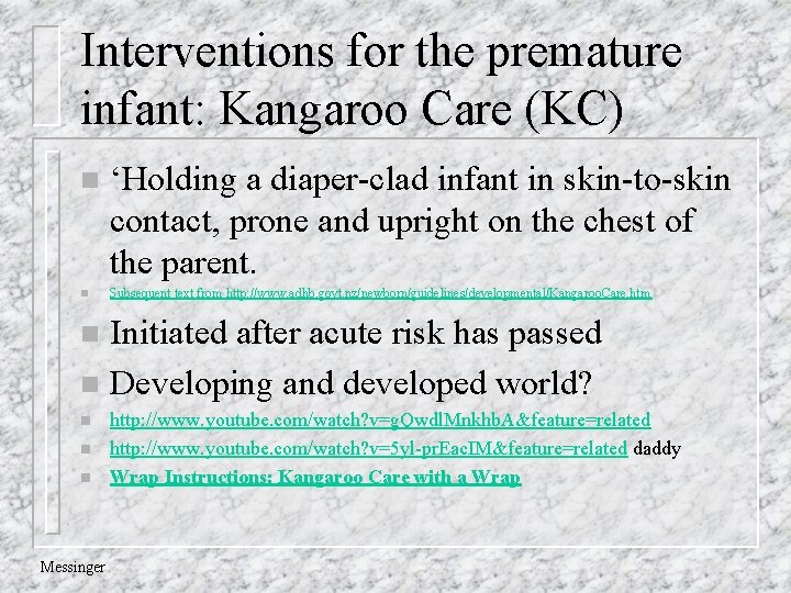 Interventions for the premature infant: Kangaroo Care (KC) n n ‘Holding a diaper-clad infant