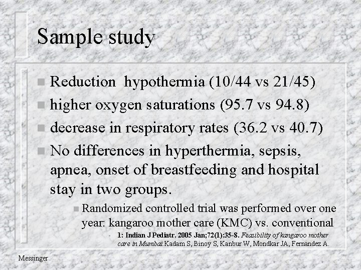 Sample study Reduction hypothermia (10/44 vs 21/45) n higher oxygen saturations (95. 7 vs