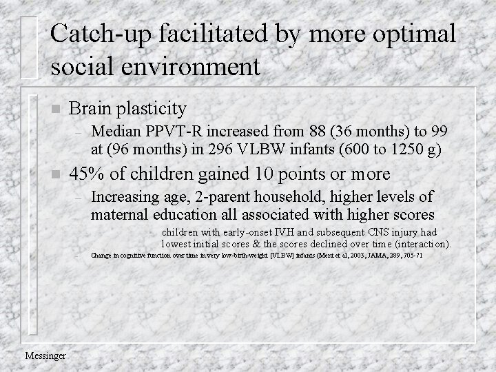 Catch-up facilitated by more optimal social environment n Brain plasticity – n Median PPVT-R