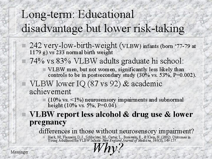 Long-term: Educational disadvantage but lower risk-taking n 242 very-low-birth-weight (VLBW) infants (born ‘ 77