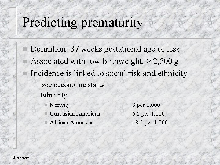 Predicting prematurity n n n Definition: 37 weeks gestational age or less Associated with