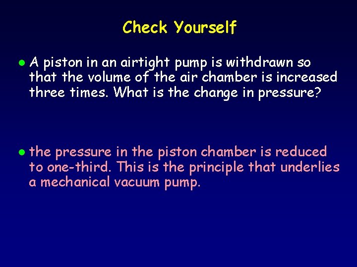 Check Yourself l l A piston in an airtight pump is withdrawn so that