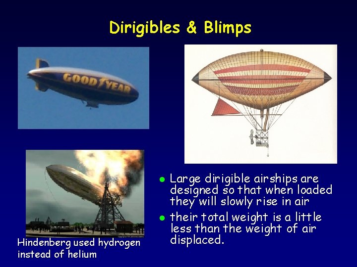 Dirigibles & Blimps l l Hindenberg used hydrogen instead of helium Large dirigible airships