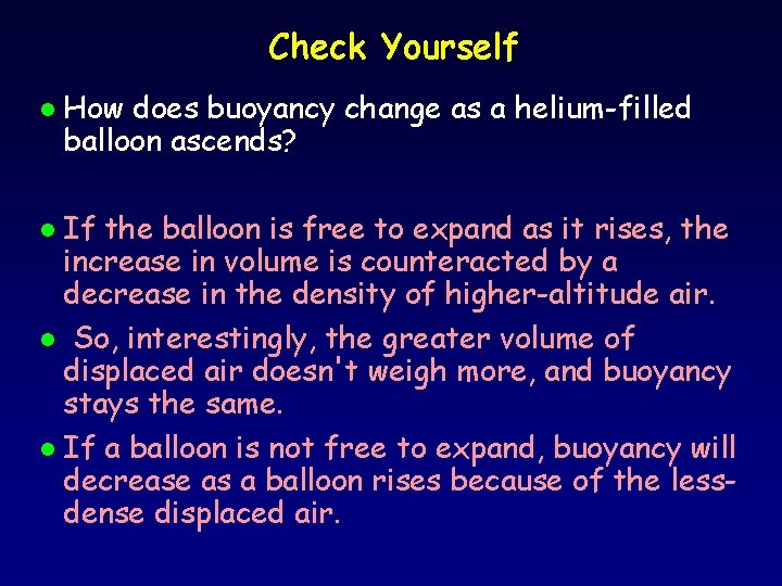 Check Yourself l How does buoyancy change as a helium-filled balloon ascends? If the