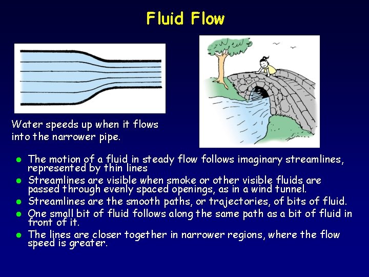 Fluid Flow Water speeds up when it flows into the narrower pipe. l l