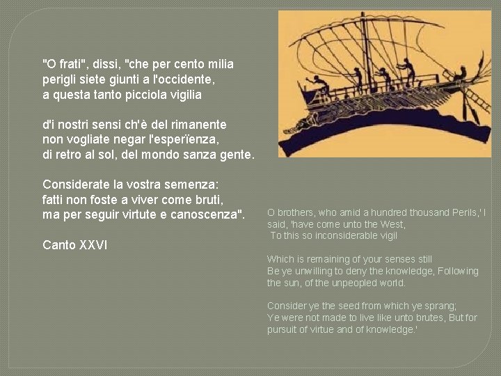 "O frati", dissi, "che per cento milia perigli siete giunti a l'occidente, a questa "O frati", dissi, "che per cento milia perigli siete giunti a l'occidente, a questa