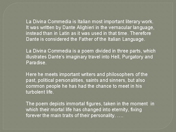 La Divina Commedia is Italian most important literary work. It was written by Dante La Divina Commedia is Italian most important literary work. It was written by Dante