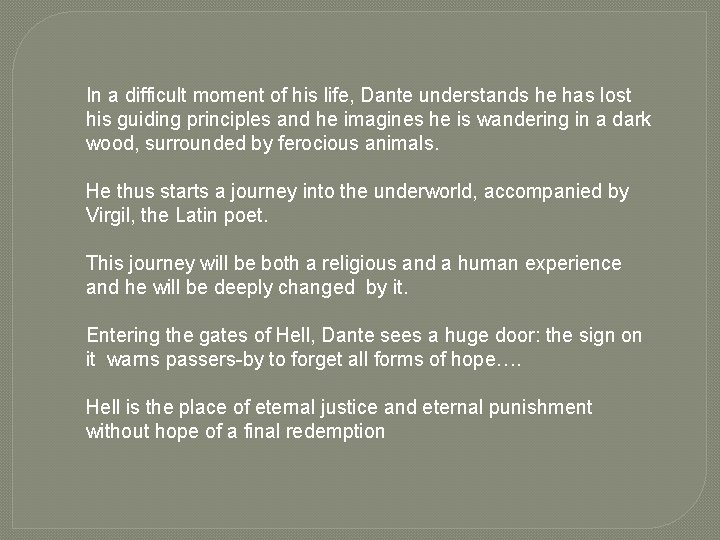 In a difficult moment of his life, Dante understands he has lost his guiding In a difficult moment of his life, Dante understands he has lost his guiding