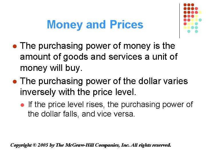 Money and Prices l l The purchasing power of money is the amount of