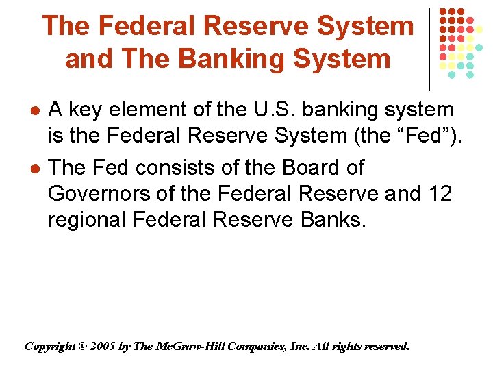 The Federal Reserve System and The Banking System l l A key element of