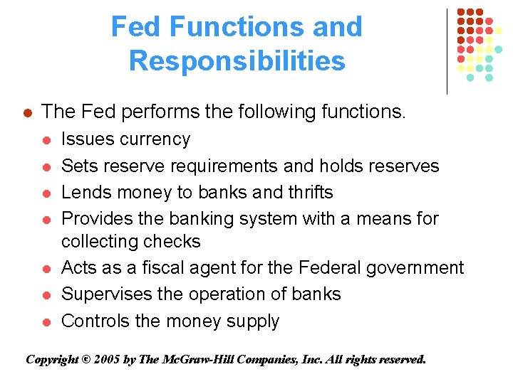 Fed Functions and Responsibilities l The Fed performs the following functions. l l l
