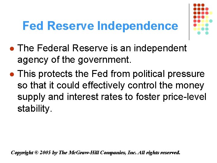 Fed Reserve Independence l l The Federal Reserve is an independent agency of the