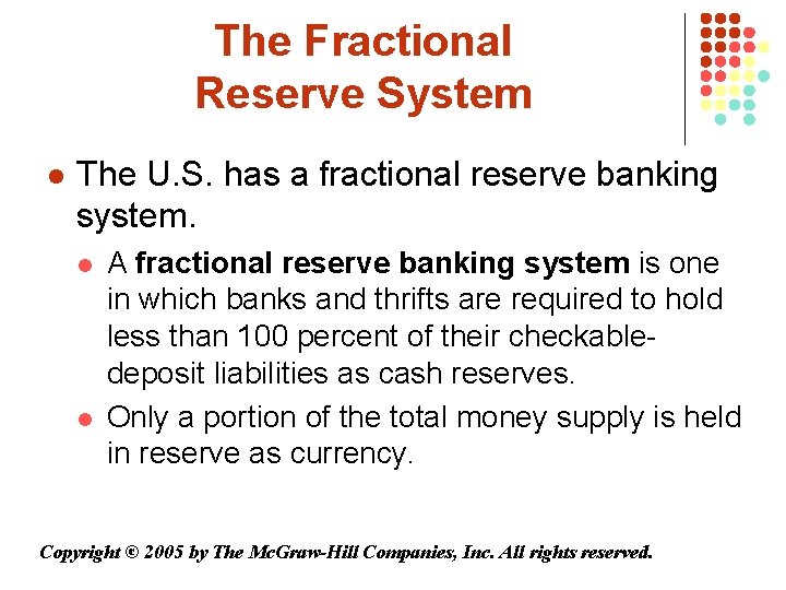 The Fractional Reserve System l The U. S. has a fractional reserve banking system.