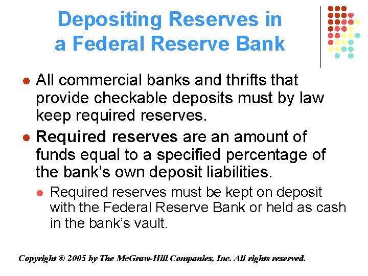 Depositing Reserves in a Federal Reserve Bank l l All commercial banks and thrifts