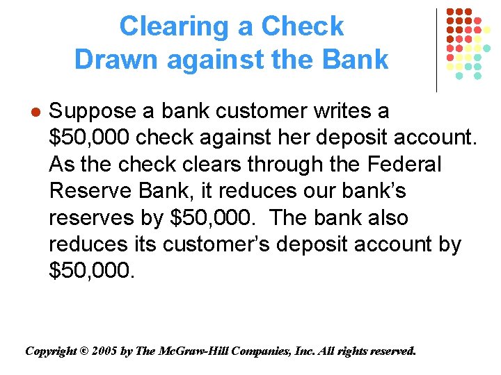 Clearing a Check Drawn against the Bank l Suppose a bank customer writes a